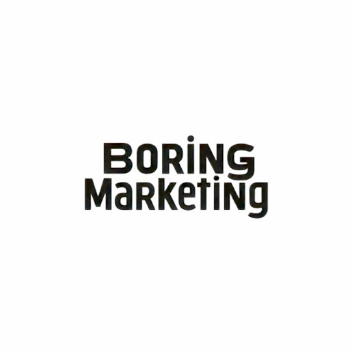 Boring Marketing